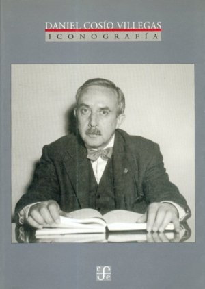 Daniel Cos¡o Villegas : iconograf¡a, de ROJO, ALBA C. DE (INVEST.) | portada del libro