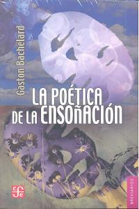 POETICA DE LA ENSOÑACION NE, de BACHELARD | portada del libro