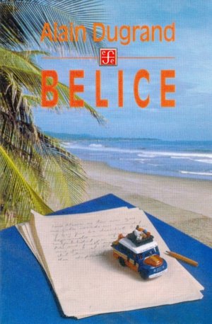 Belice, de DUGRAND, ALAIN | portada del libro