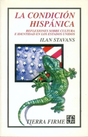 La condición hispánica : reflexiones sobre cultura e identidad en los Estados Unidos, de STAVANS, ILAN | portada del libro