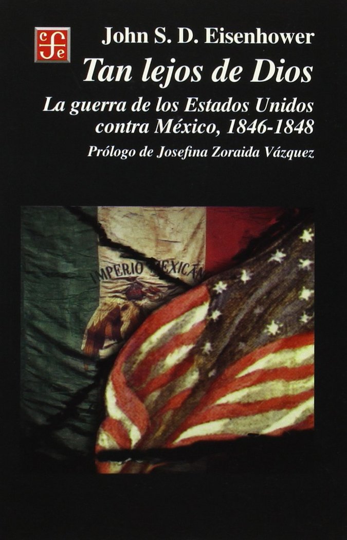 Tan lejos de Dios : La guerra de los Estados Unidos contra México, 1846-1848, de EISENHOWER, JOHN S. D. | portada del libro