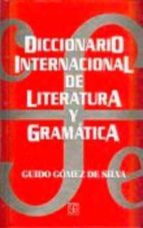 DIC.INTERNACIONAL LITERATURA Y GRAMATICA, de GUIDO GOMEZ DE SILVA | portada del libro