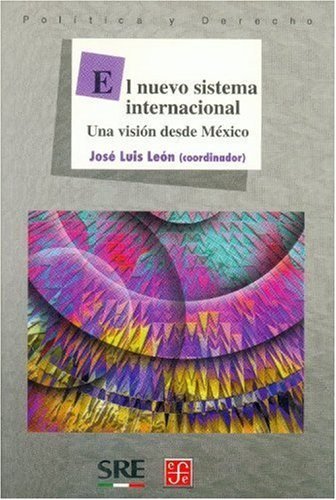 El nuevo sistema internacional : Una visión desde México, de LEON, JOSE LUIS (COORD.) | portada del libro