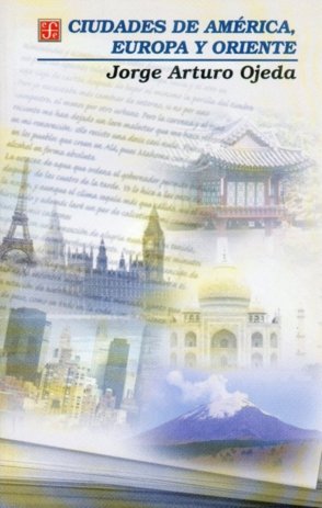 Ciudades de América, Europa y Oriente, de OJEDA, JORGE ARTURO | portada del libro