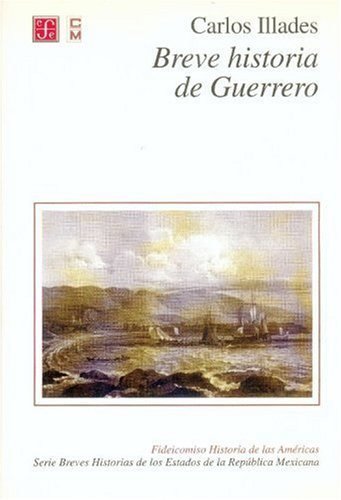 Breve historia de Guerrero, de ILLADES, CARLOS | portada del libro