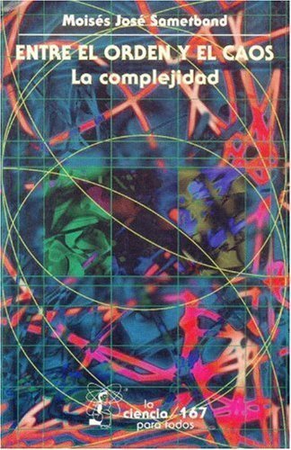 Entre el orden y el caos : la complejidad, de SAMETBAND, MOISES JOSE | portada del libro