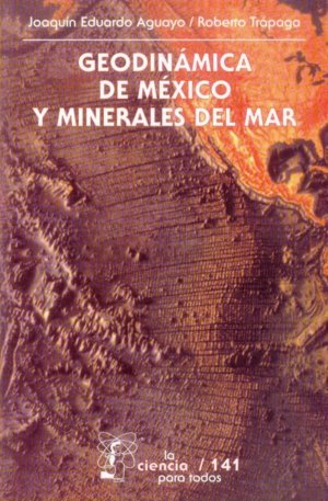 GEODINAMICA DE MEXICO Y MINERALES DEL MAR, de JOAQUIN EDUARDO Y ROBERTO TRAPAGA AGUAYO | portada del libro