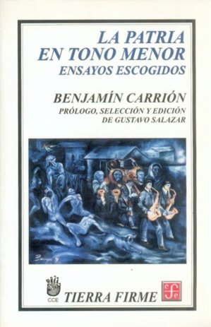 La patria en tono menor : Ensayos escogidos, de CARRION, BENJAMIN | portada del libro