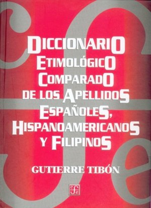 DICCIONARIO ETIMOLOGICO COMPARADO DE LOS APELLIDOS ESPAÑOLES, HISPANOAMERICANOS Y FILIPINOS, de TIBON, GUTIERRE | portada del