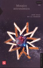 MOSAICO ASTRONOMICO, de JOSE RUIZ DE LA HERRAN | portada del libro