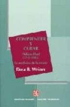 COMPRENDER Y CURAR PHILIPPE PINEL 1945-1826, de DORA B. WEINER | portada del libro