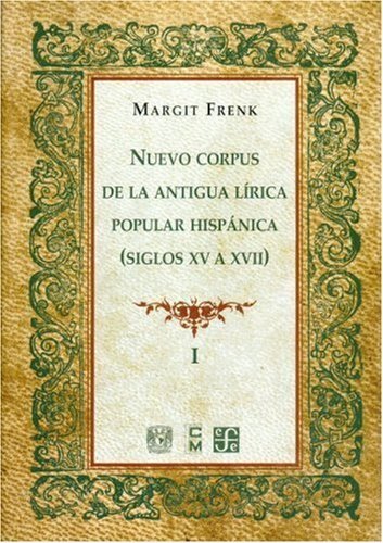 Nuevo corpus de la antigua l¡rica popular hispánica (Siglos XV a XVII), I, de FRENK, MARGIT | portada del libro