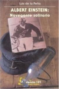 ALBERT EINSTEIN: NAVEGANTE SOLITARIO, de DE LA PEÑA, LUIS | portada del libro