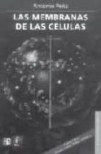 MEMBRANAS DE LAS CELULAS,LAS, de ANTONIO DE LA PEÑA SANTOS | portada del libro