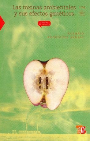 TOXINAS AMBIENTALES Y SUS EFECTOS GENETICOS, LAS, de RODRIGUEZ ARNAIZ, ROSARIO | portada del libro