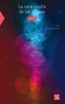 CARA OCULTA DE LAS ESFERAS, LA, de MONTEJANO PEIMBERT, LUIS | portada del libro