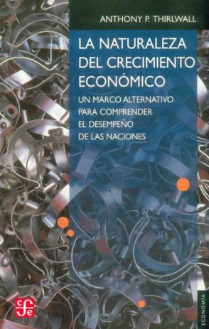 La naturaleza del crecimiento económico : Un marco alternativo para comprender el desempeño de las n, de THIRLWALL, ANTHONY P