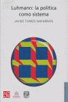 LUHMANN LA POLITICA COMO SISTEMA, de TORRES NAFARRATE | portada del libro