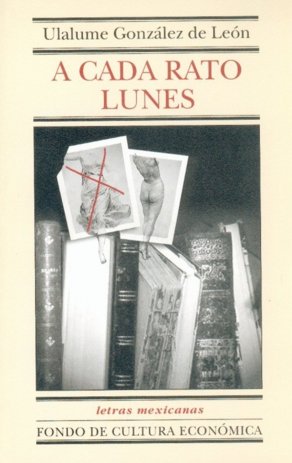 A cada rato lunes, de GONZALEZ DE LEON, ULALUME | portada del libro