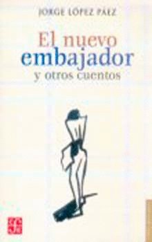 El nuevo embajador y otros cuentos, de LOPEZ PAEZ, JORGE | portada del libro