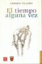 TIEMPO ALGUNA VEZ, de CARMEN VILLORO | portada del libro