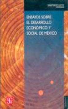 Ensayos sobre el desarrollo económico y social de México, de LEVY, SANTIAGO | portada del libro