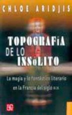 TOPOGRAFIA DE LO INSOLITO CP, de Chloe Aridjis | portada del libro