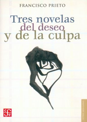 Tres novelas del deseo y de la culpa, de PRIETO, FRANCISCO | portada del libro
