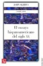 ENSAYO HISPANOAMERICANO SIGLO XX, de JOHN SKIRIUS | portada del libro