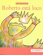 ROBERTO ESTA LOCO, de Triunfo Arciniegas | portada del libro