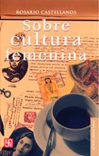 SOBRE CULTURA FEMENINA, de Rosario Castellanos | portada del libro