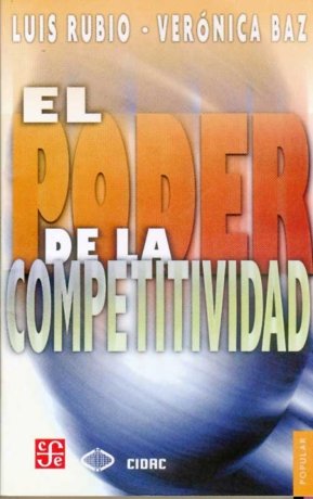 El poder de la competitividad, de RUBIO, LUIS Y VERONICA BAZ | portada del libro