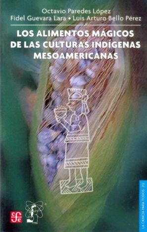 ALIMENTOS MAGICOS DE LAS CULTURAS INDIGENAS MESOAMERICANAS, LOS, de PAREDES LOPEZ, OCTAVIO | portada del libro