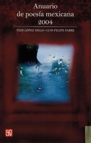 Anuario de poes¡a mexicana 2004, de LOPEZ MILLS, TEDI Y LUIS FELIPE FABRE (S | portada del libro