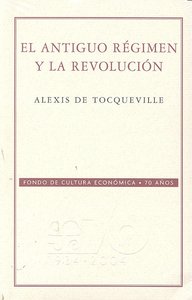 ANTIGUO REGIMEN Y LA REVOLUCION, de TOCQUEVILLE | portada del libro