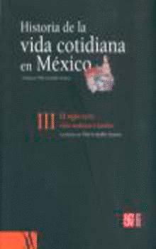 HISTORIA DE LA VIDA COTIDIANA EN MEXICO III, de GONZALBO AIZPURU, PILAR | portada del libro