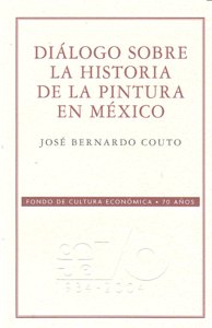 DIALOGO SOBRE HISTORIA PINTURA EN MEXICO, de COUTO | portada del libro