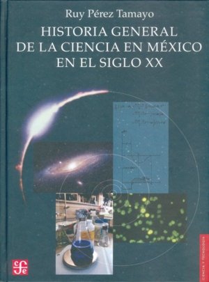HISTORIA GENERAL DE LA CIENCIA EN MEXICO EN EL SIGLO XX, de PEREZ TAMAYO, RUY | portada del libro
