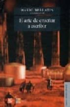 ARTE DE ENSEÑAR A ESCRIBIR,EL, de Mario Bellatin | portada del libro