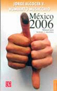 México 2006 : Manual para lectores y electores, de ALCOCER V., JORGE Y HUMBERTO MUSACCHIO | portada del libro