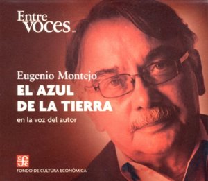 El azul de la tierra : En la voz del autor, de MONTEJO, EUGENIO | portada del libro