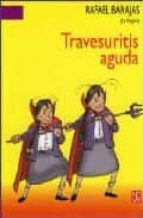 TRAVESURITIS AGUDA, de RAFAEL BARAJAS | portada del libro
