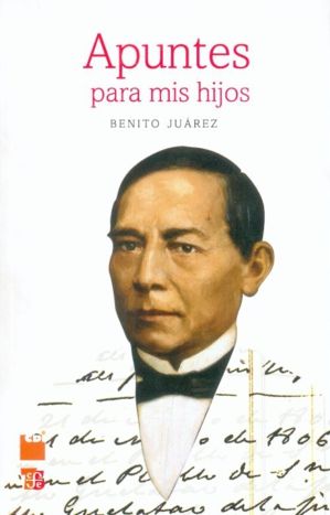 APUNTES PARA MIS HIJOS : NUEVA EDICION PALEOGRAFIADA, ACOMPAÑADA, de JUAREZ, BENITO | portada del libro