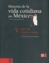 Historia de la vida cotidiana en México, tomo V, I : Siglo XX : Campo y ciudad, de REYES, AURELIO DE LOS | portada del libro