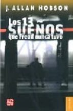 13 SUEÑOS QUE FREUD NUNCA TUVO,LOS, de J. ALLAN HOBSON | portada del libro