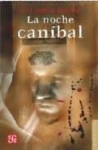 NOCHE CANIBAL,LA, de Luis Jorge Boone | portada del libro