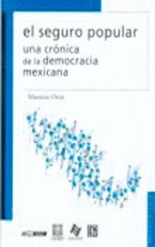 El seguro popular : Una crónica de la democracia mexicana, de ORTIZ, MAURICIO | portada del libro