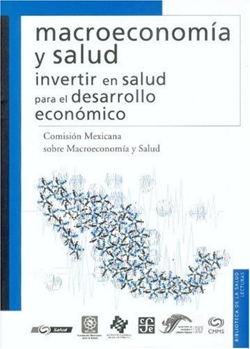 Macroeconom¡a y salud : Invertir en salud para el desarrollo económico, de COMISION MEXICANA SOBRE MACROECONOMIA Y | portada