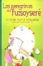 PEREGRINAS DEL FUISOYSERE,LAS, de Ricardo Chavez Castañeda | portada del libro