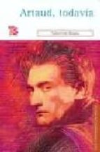ARTAUD TODAVIA, de FABIENNE BRADU | portada del libro